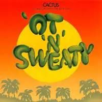 Обложка альбома группы Cactus «'Ot 'N' Sweaty» (1972)
