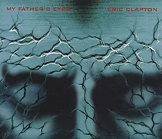 Обложка сингла Эрика Клэптона «My Father's Eyes» (1998)