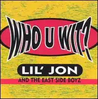 Обложка сингла Lil Jon & the East Side Boyz «Who U Wit?» (1997)
